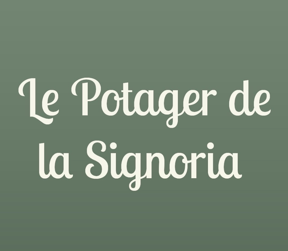 LE POTAGER DE LA SIGNORIA